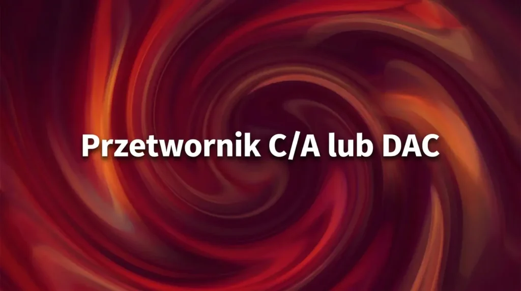 Przetwornik CA lub DAC
